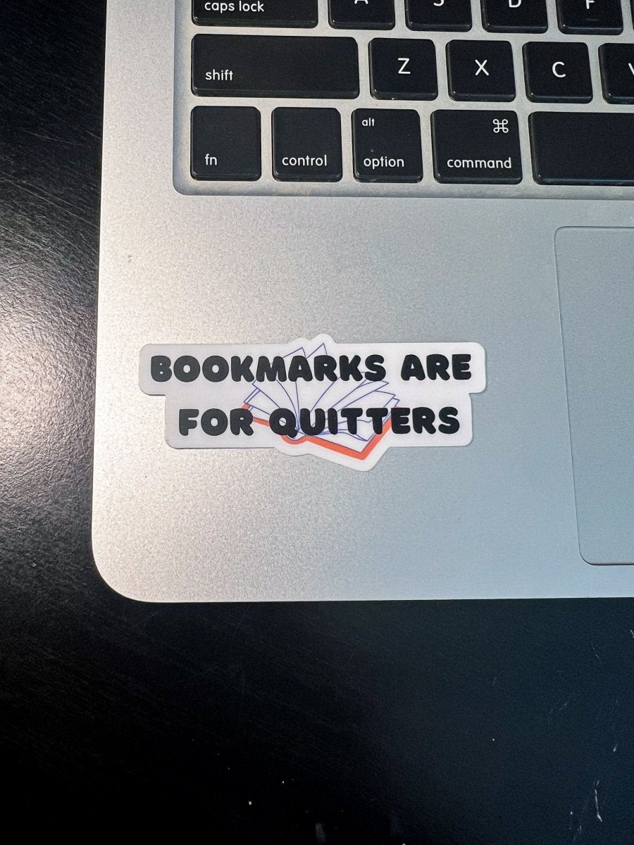 Bookmarks Are For Quitters Sticker - ALilBitOfSpice