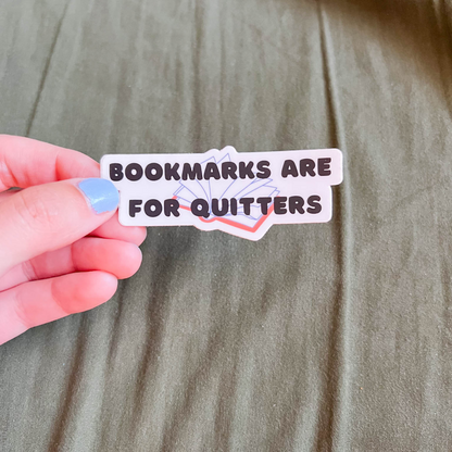 Bookmarks Are For Quitters Sticker