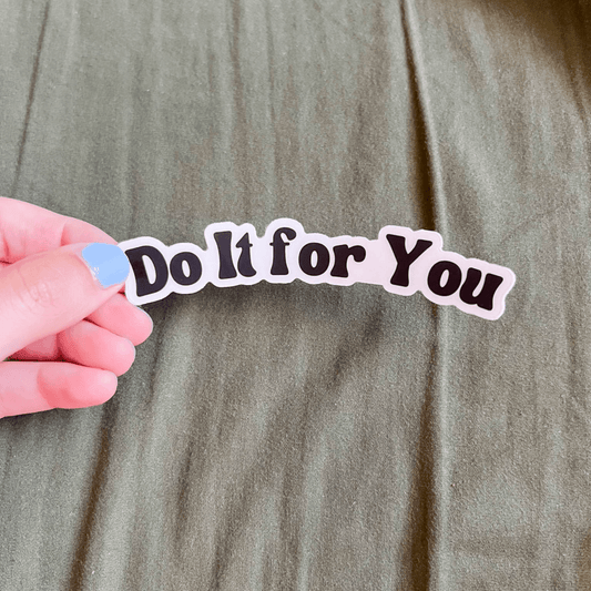 "Do It For You" Clear Sticker - ALilBitOfSpice